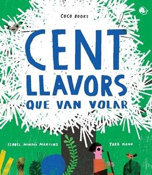 CENT LLAVORS QUE VAN VOLAR | 9788494913679 | ISABEL MINHOS MARTINS / YARA KONO