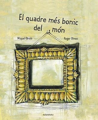 EL QUADRE MES BONIC DEL MON | 9788416804689 | MIQUEL OBIOLS / ROGER OLMOS
