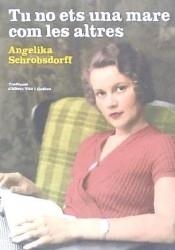 TU NO ETS UNA MARE COM LES ALTRES | 9788416863594 | ANGELIKA SCHROBSDORFF