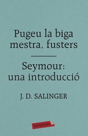 PUGEU LA BIGA MESTRA, FUSTERS / SEYMOUR: UNA INTRODUCCIO | 9788417420413 | J.D. SALINGER