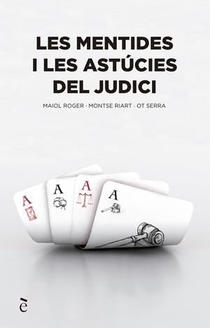LES MENTIDES I LES ASTUCIES DEL JUDICI | 9788441232150 | MAIOL ROGER / MONTSE RIART / OT SERRA