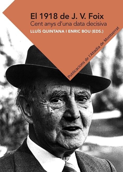 EL 1918 DE J.V. FOIX  CENT ANYS D'UNA DATA DECISIVA | 9788491910961 | LLUIS QUINTANA / ENRIC BOU (EDS)