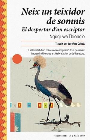 NEIX UN TEIXIDOS DE SOMNIS  EL DESPERTAR D'UN ESCRIPTOR | 9788417925024 | NGUGI WA THIONG'O