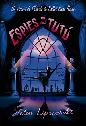 ESPIES EN TUTU | 9788424666170 | HELEN LIPSCOMBE