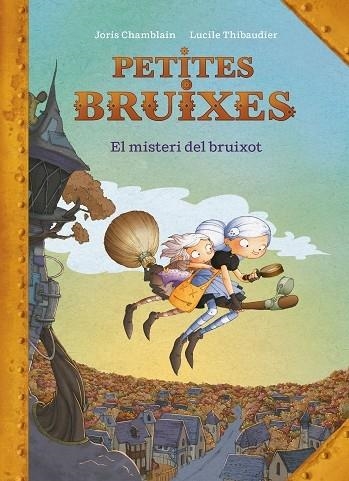 PETITES BRUIXES   EL MISTERI DEL BRUIXOT | 9788420440187 | JORIS CHAMBLAIN / LUCILE THIBAUDIER