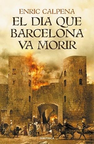 EL DIA QUE BARCELONA VA MORIR | 9788418132056 | ENRIC CALPENA