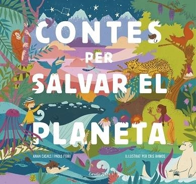 CONTES PER SALVAR EL PLANETA | 9788418134425 | ANNA CASALS / PAOLO FERRI / CRIS RAMOS