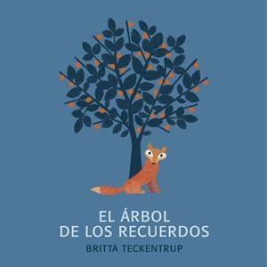 EL ARBOL DE LOS RECUERDOS | 9788494379703 | BRITTA TECKENTRUP