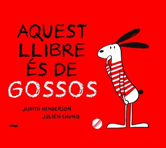 AQUEST LLIBRE ES DE GOSSOS | 9788412270440 | JUDITH HENDERSON / JULIEN CHUNG