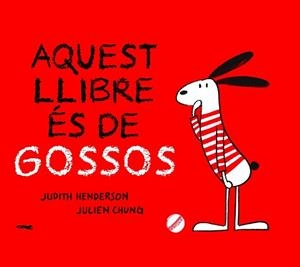 AQUEST LLIBRE ES DE GOSSOS | 9788412270440 | JUDITH HENDERSON / JULIEN CHUNG