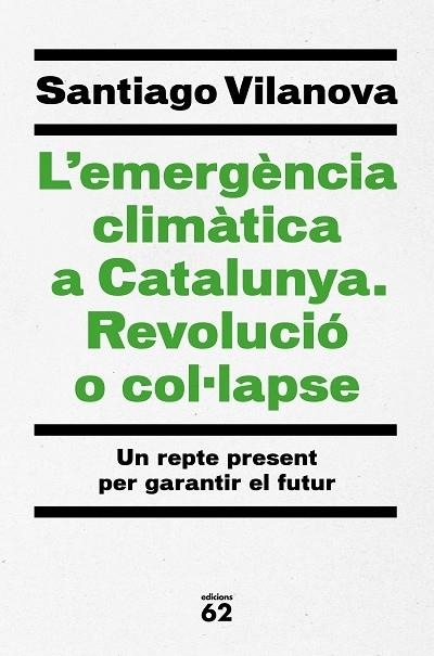 L'EMERGENCIA CLIMATICA A CATALUNYA. REVOLUCIO O COL·LAPSE | 9788429779417 | SANTIAGO VILANOVA