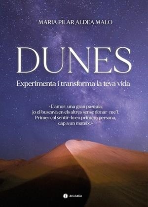 DUNES   EXPERIMENTA I TRANSFORMA LA TEVA VIDA | 9788418323430 | MARIA PILAR ALDEA MALO