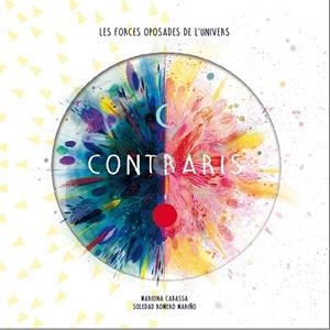 CONTRARIS    LES FORCES OPOSADES DE L'UNIVERS | 9788417374846 | MARIONA CABASSA / SOLEDAD ROMERO MARIÑO
