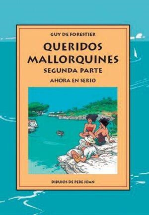 QUERIDOS MALLORQUINES  SEGUNDA PARTE    AHORA EN SERIO | 9788497163156 | GUY DE FORESTIER