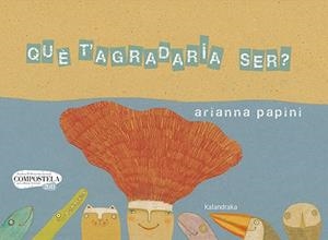 QUE T'AGRADARIA SER? | 9788418558207 | ARIANNA PAPINI