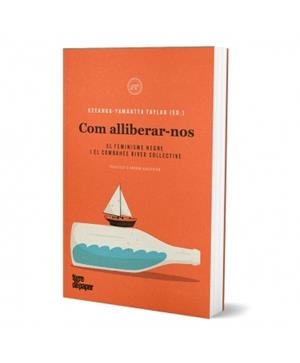 COM ALLIBERAR-NOS  EL FEMINISME NEGRE I EL COMBAHEE RIVER | 9788418705113 | KEEANGA YAMAHTTA TAYLOR (ED)
