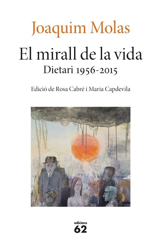 EL MIRALL DE LA VIDA DIETARI 1956-2015 | 9788429779660 | JOQUIM MOLAS