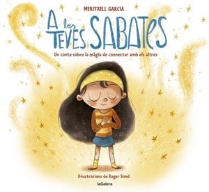 A LES TEVES SABATES   UN CONTE SOBRE LA MAGIA DE CONECTAR AM | 9788424670702 | MERITXELL GARCIA / ROGER SIMO