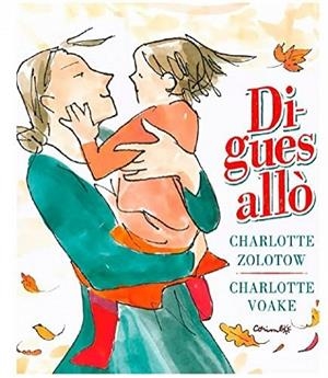 DIGUES ALLO | 9788484706182 | CHARLOTTE ZOLOTOW / CHARLOTTE VOAKE