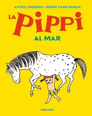 LA PIPPI AL MAR | 9788417742621 | ASTRID LINDGREN / INGRID VANG NYMAN