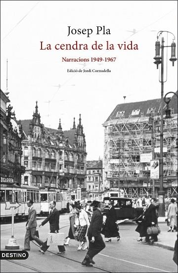 LA CENDRA DE LA VIDA   NARRACIONS 1949-1967 | 9788497103282 | JOSEP PLA