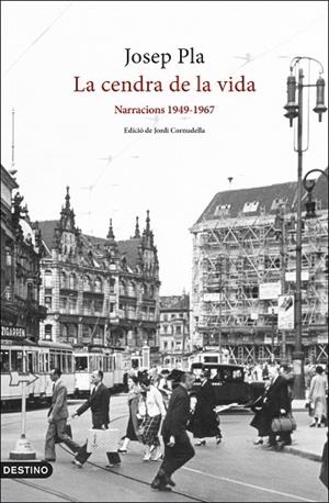 LA CENDRA DE LA VIDA   NARRACIONS 1949-1967 | 9788497103282 | JOSEP PLA