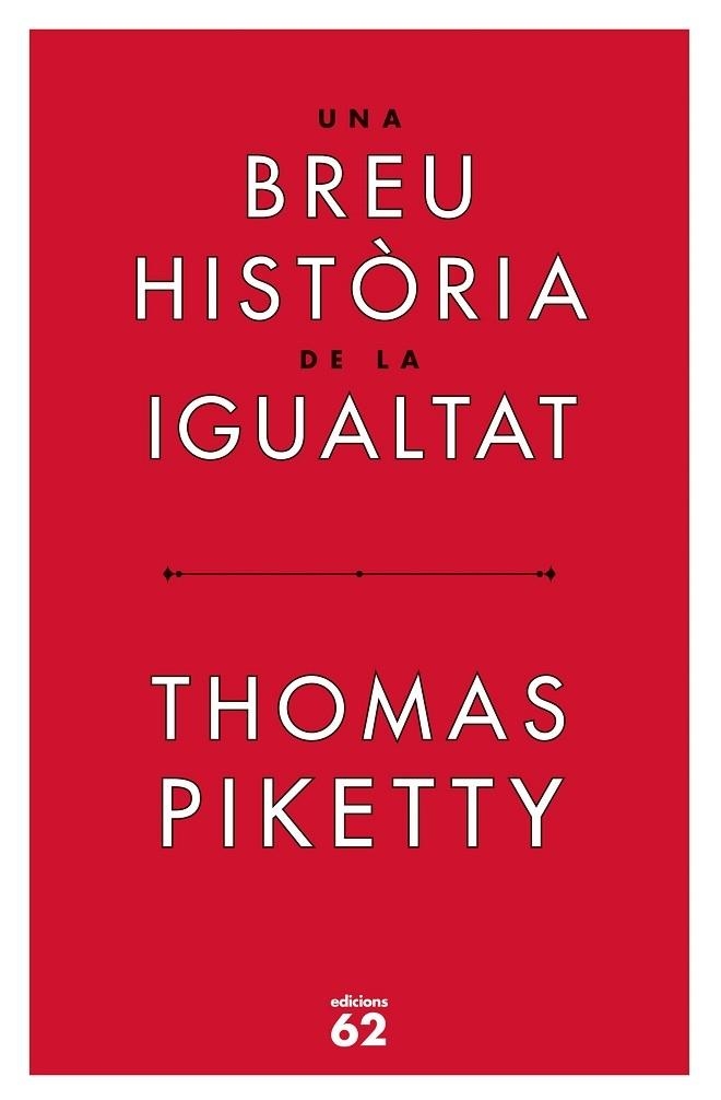 UNA BREU HISTORIA DE LA IGUALTAT | 9788429779844 | THOMAS PIKETTY