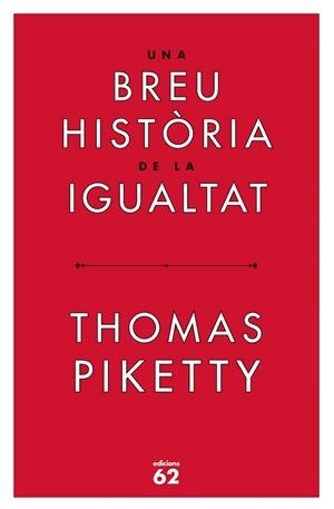 UNA BREU HISTORIA DE LA IGUALTAT | 9788429779844 | THOMAS PIKETTY