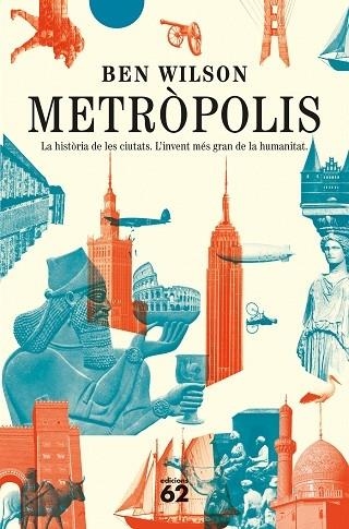 METROPOLIS   LA HISTORIA DE LES CIUTATS | 9788429780062 | BEN WILSON