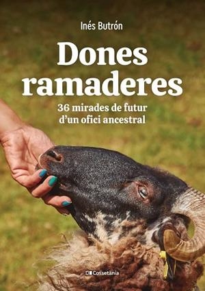 DONES RAMADERES  36 MIRADES DE FUTUR D'UN OFICI ANCESTRAL | 9788413561776 | INES BUTRON