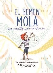 EL SEMEN MOLA     PERO NECESITAS SABER COMO FUNCIONA | 9788418798412 | ANNA SALVIA / CRISTINA TORRON / MENSTRUITA