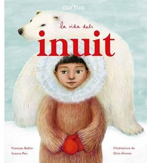 LA VIDA DELS INUIT | 9788482895932 | FRANCESC BAILON / SUSANA PEIX / SILVIA ALVAREZ