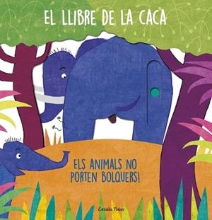 EL LLIBRE DE LA CACA    ELS ANIMALS NO PORTEN BOLQUERS! | 9788413892894