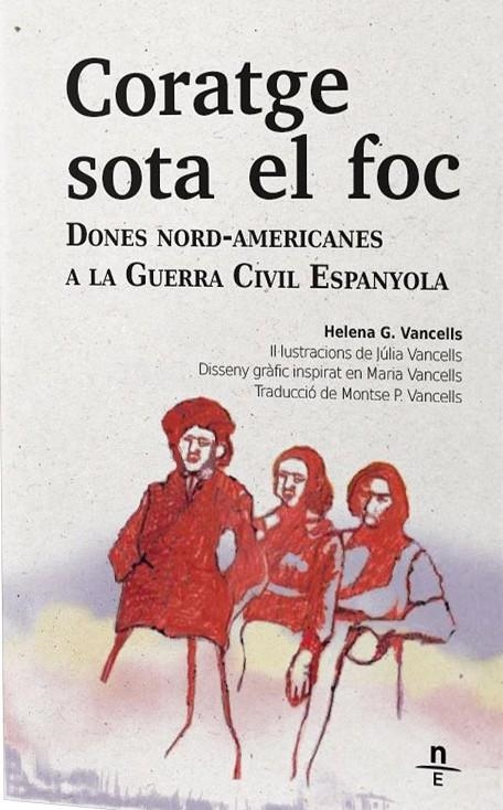 CORATGE SOTA EL FOC   DONES NORD-AMERICANES A LA GUERRA CIVI | 9788412599411 | HELENA G. VANCELLS