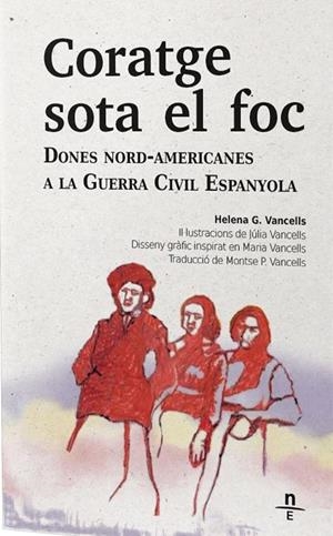 CORATGE SOTA EL FOC   DONES NORD-AMERICANES A LA GUERRA CIVI | 9788412599411 | HELENA G. VANCELLS