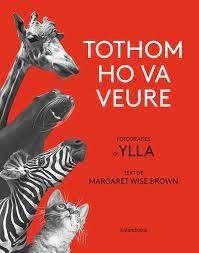 TOTHOM HO VA VEURE | 9788418558580 | YLLA (FOTOGRAFIES ) / MARGARET WISE (TEXT)