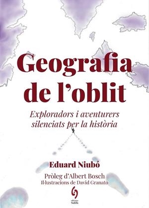 GEOGRAFIA DE L'OBLIT EXPLORADORS I AVENTURERS SILENCIATS PER | 9788412430691 | EDUARD NIUBO
