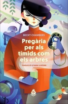 PREGARIA PER ALS TIMIDS COM ELS ARBRES | 9788412614459 | BECKY CHAMBERS