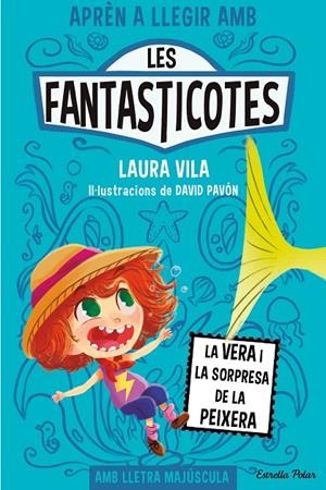 LES FANTASTICOTES 1. LA VERA I LA SORPRESA DE LA PEIXERA | 9788413894553 | LAURA VILA / DAVID PAVON