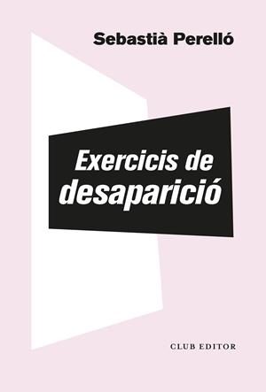 EXERCICIS DE DESAPARICIO | 9788473294102 | SEBASTIA PERELLO