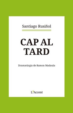 CAP AL TARD | 9788418680366 | SANTIAGO RUSIÑOL