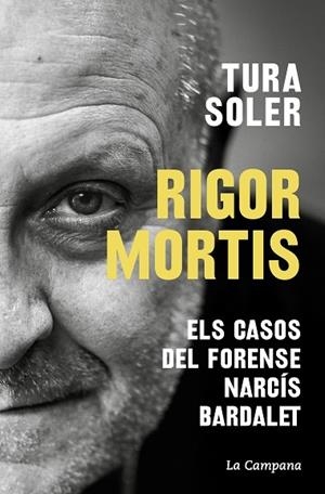 RIGOR MORTIS  ELS CASOS DEL FORENSE NARCIS BARDALET | 9788419245625 | TURA SOLER / NARCIS BARDALET