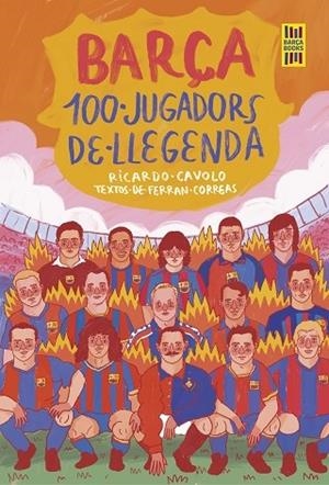 BARÇA 100 JUGADORS DE LLEGENDA | 9788419430113 | FERRAN CORREAS / RICARDO CAVOLO