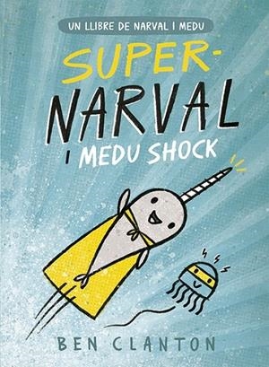 SUPER NARVAL I MEDU SHOCK | 9788426145260 | BEN CLANTON