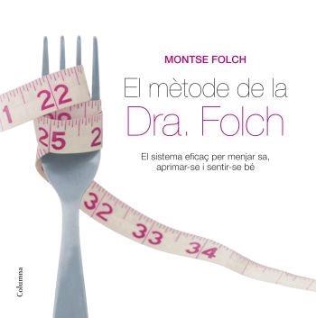 EL METODE DE LA DRA FOLCH . ELS SISTEMA EFICAÇ PER MENJAR SA | 9788466408998 | MONTSE FOLCH