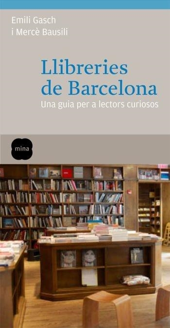 LLIBRERIES DE BARCELONA. UNA GUIA PER A LECTORS CURIOSOS | 9788466410113 | MERCÈ BAUSILI / EMILI GASCH