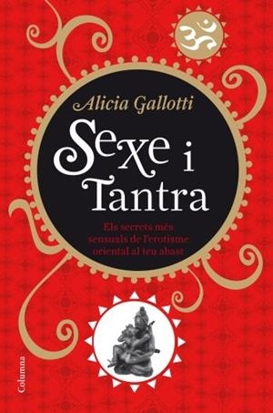 SEXE I TANTRA . ELS SECRETS MÉS SENSUALS DE L'EROTISME ORIEN | 9788466410298 | ALICIA GALLOTTI