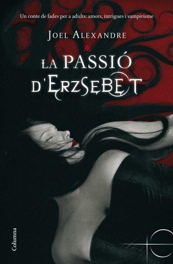 LA PASSIÓ D'ERZSEBET | 9788466410403 | JOEL ALEXANDRE