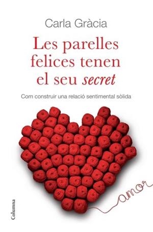 LES PARELLES FELICES TENEN EL SEU SECRET | 9788466410342 | CARLA GRACIA