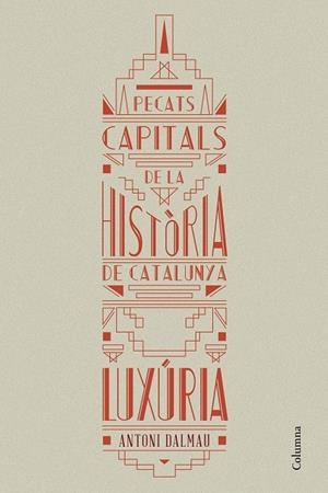 PECATS CAPITALS DE LA HISTORIA DE CATALUNYA . LUXURIA | 9788466419925 | ANTONI DALMAU